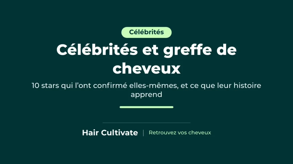 Célébrités qui ont fait une greffe de cheveux et l’ont confirmé publiquement