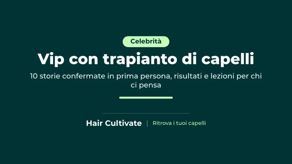 Vip con trapianto di capelli che lo hanno confermato pubblicamente