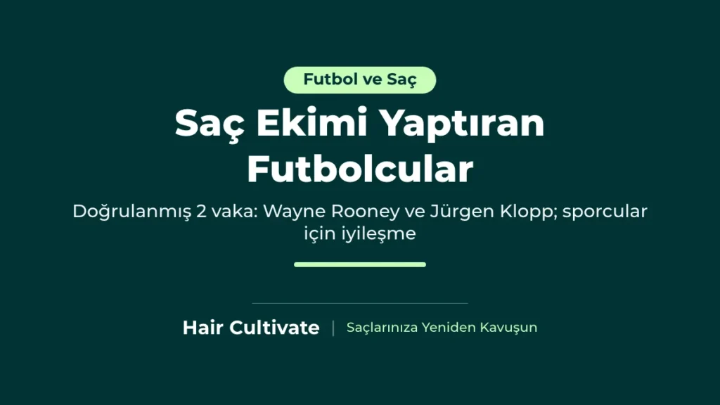 Saç ekimi yaptıran futbolcular: Wayne Rooney ve Jürgen Klopp'un doğrulanmış vakaları