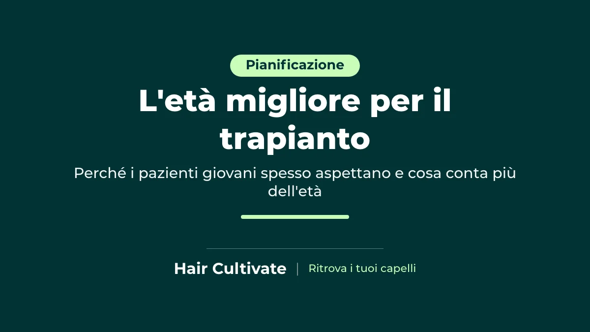 Età migliore per il trapianto di capelli: perché i pazienti giovani spesso aspettano