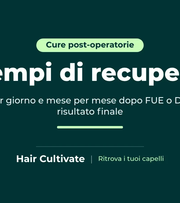 Tempi del recupero dopo il trapianto di capelli con FUE e DHI, giorno per giorno e mese per mese