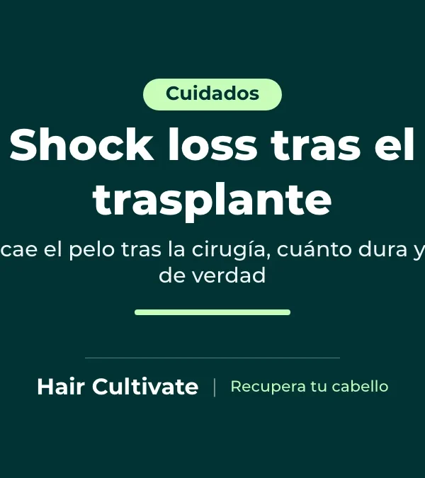 Shock loss después del trasplante capilar: guía sobre la caída temporal y el nuevo crecimiento